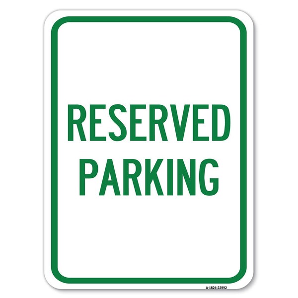 Reserved Parking Heavy-Gauge Aluminum Rust Proof Parking Sign, 18" x 24", A-1824-22992